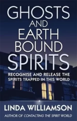 Image of Ghosts and earthbound spirits by Linda Williamson