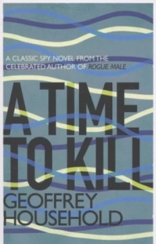Image of A Time to Kill by Geoffrey Household Paperback