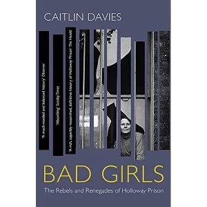 Image of Bad Girls The Rebels and Renegades of Holloway Prison Paperback / softback 2019