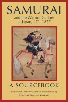 Image of Samurai and the Warrior Culture of Japan, 471-1877 : A Sourcebook