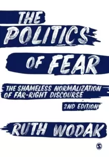 Image of The Politics of Fear : The Shameless Normalization of Far-Right Discourse