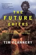 Image of future eaters an ecological history of the australasian lands and people