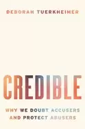 Image of credible why we doubt accusers and protect abusers