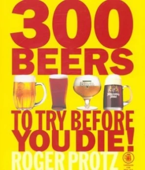 Image of 300 Beers to Try before You Die by Roger Protz Book