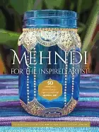 Image of mehndi for the inspired artist 50 contemporary patterns and projects inspir