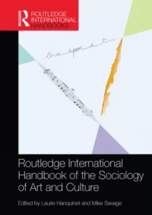 Image of Routledge International Handbook of the Sociology of Art and Culture