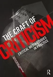 Image of The Craft of Criticism : Critical Media Studies in Practice