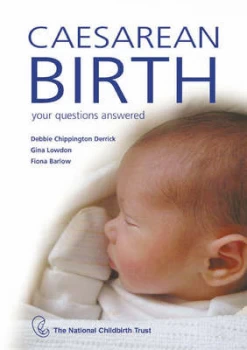 Image of Caesarean Birth by Debbie Chippington Derrick and Gina Lowdon and Fiona Barlow and National Childbirth Trust Paperback