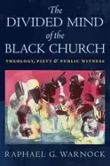 Image of divided mind of the Black church theology piety and public witness
