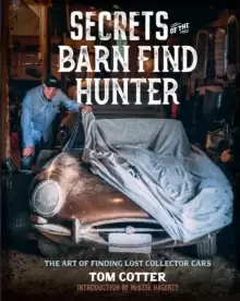 Image of Secrets of the Barn Find Hunter : The Art of Finding Lost Collector Cars