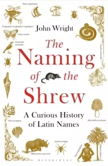 Image of The Naming of the Shrew : A Curious History of Latin Names