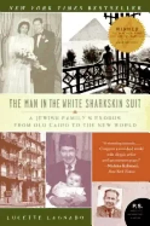 Image of man in the white sharkskin suit a jewish familys exodus from old cairo to t