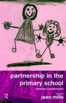 Image of Partnership in the Primary School by Jean Mills Paperback