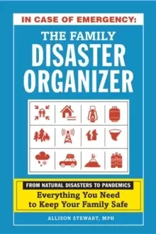 Image of In Case of Emergency: The Family Disaster Organizer : From Natural Disasters to Pandemics, Everything You Need to Keep Your Family Safe