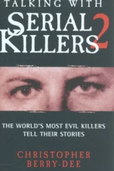 Image of Talking with Serial Killers 2 by Christopher Berry-Dee Hardback