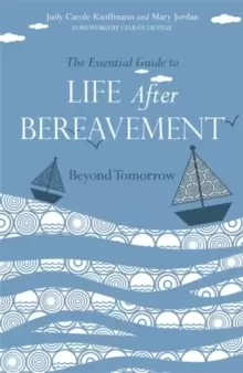 Image of The Essential Guide to Life After Bereavement : Beyond Tomorrow