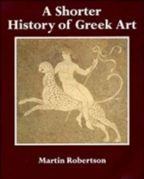 Image of A shorter history of Greek art by Martin Robertson