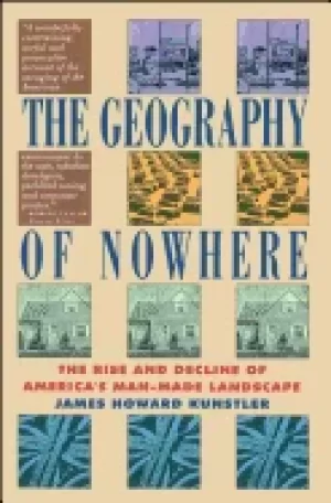 Image of geography of nowhere the rise and declineof americas man made landscape