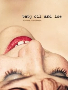Image of Baby Oil and Ice by Lara Clifton and Sarah Ainslie and Julie Cook Hardback