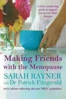 Image of Making Friends with the Menopause : A Clear and Comforting Guide to Support You as Your Body Changes, 2018 Edition