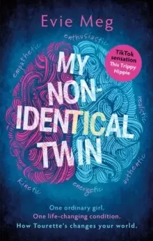 Image of My Nonidentical Twin : One ordinary girl. One life-changing condition. How Tourette's changes your world.