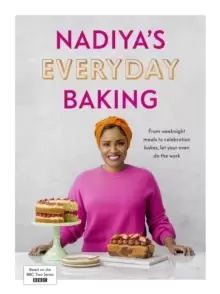 Image of Nadiya's Everyday Baking : Over 95 simple and delicious new recipes as featured in the BBC2 TV show