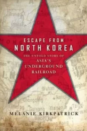 Image of Escape from North Korea by Melanie Kirkpatrick