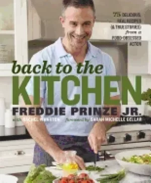 Image of back to the kitchen 75 delicious real recipes from a food obsessed actor a