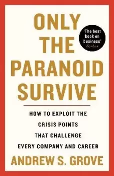 Image of Only the Paranoid Survive by Andrew Grove