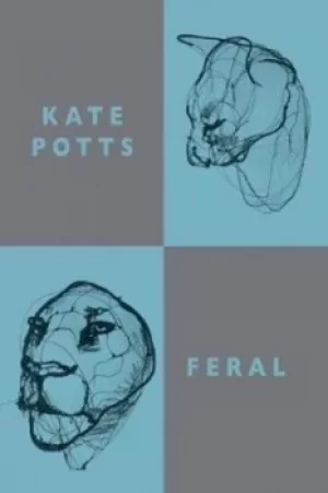 Image of Feral by Kate Potts