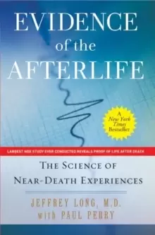 Image of Evidence of the Afterlife : The Science of Near-Death Experiences