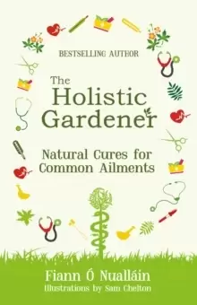 Image of The Holistic Gardener: Natural Cures for Common Ailments