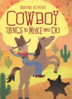 Image of Cowboy Things to Make and Do by Emily Bone and Erica Harrison and Leonie Pratt and Howard Allman Paperback