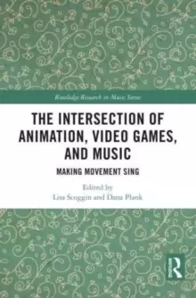 Image of The Intersection of Animation, Video Games, and Music : Making Movement Sing