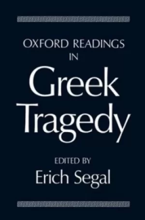 Image of Oxford readings in Greek tragedy by Erich Segal