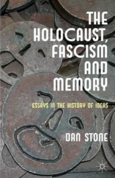 Image of The Holocaust Fascism and Memory by D. Stone Hardback
