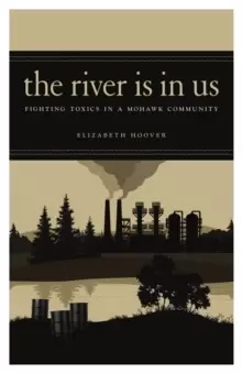 Image of The River Is in Us : Fighting Toxics in a Mohawk Community