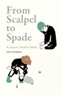Image of from scalpel to spade a surgeons road to ithaka