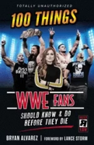 Image of 100 things wwe fans should know and do before they die
