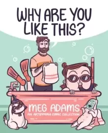 Image of Why Are You Like This? An ArtbyMoga Comic Collection