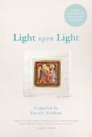 Image of light upon light a literary guide to prayer for advent christmas and epipha