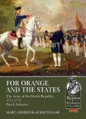 Image of for orange and the states the army of the dutch republic 1713 1772 part 1 i