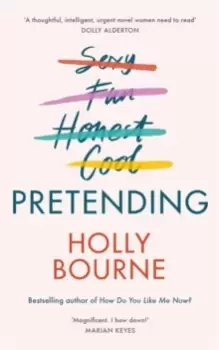 Image of Pretending : The brilliant new adult novel from Holly Bourne. Why be yourself when you can be perfect?