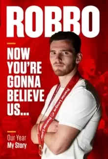 Image of Robbo: Now You're Gonna Believe Us : Our Year, My Story