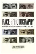 Image of race and photography racial photography as scientific evidence 1876 1980