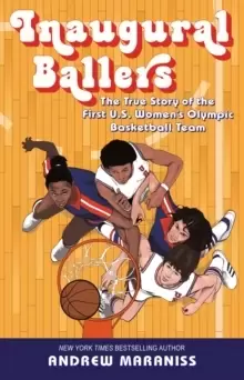 Image of Inaugural Ballers : The True Story of the First US Womens Olympic Basketball Team