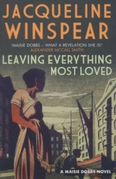 Image of Leaving Everything Most Loved by Jacqueline Winspear Paperback