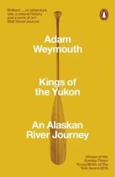 Image of Kings of the Yukon - Adam Weymouth - Paperback - Used