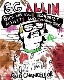 Image of Gg Allin: Rock And Roll Terrorist Activity And Coloring Book