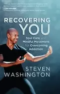 Image of recovering you soul care and mindful movement for overcoming addiction